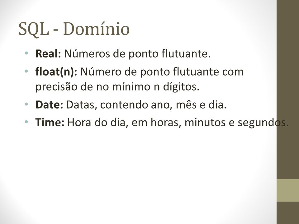 SQL - Domínio Real: Números de ponto flutuante.