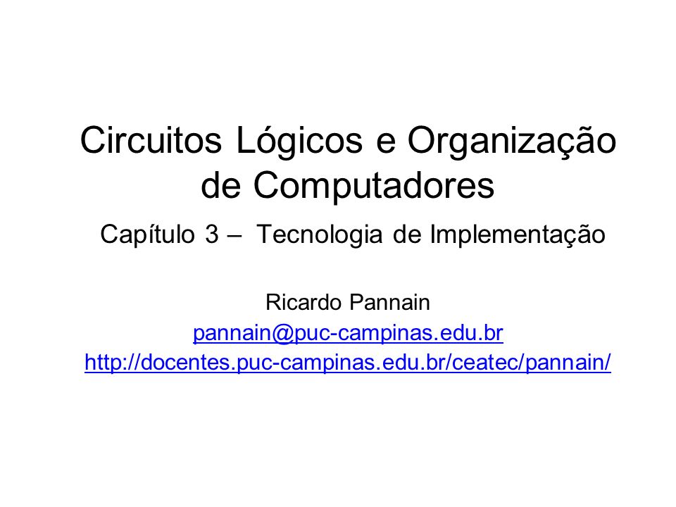 Circuitos Lógicos e Organização de Computadores Capítulo 3 – Tecnologia de Implementação