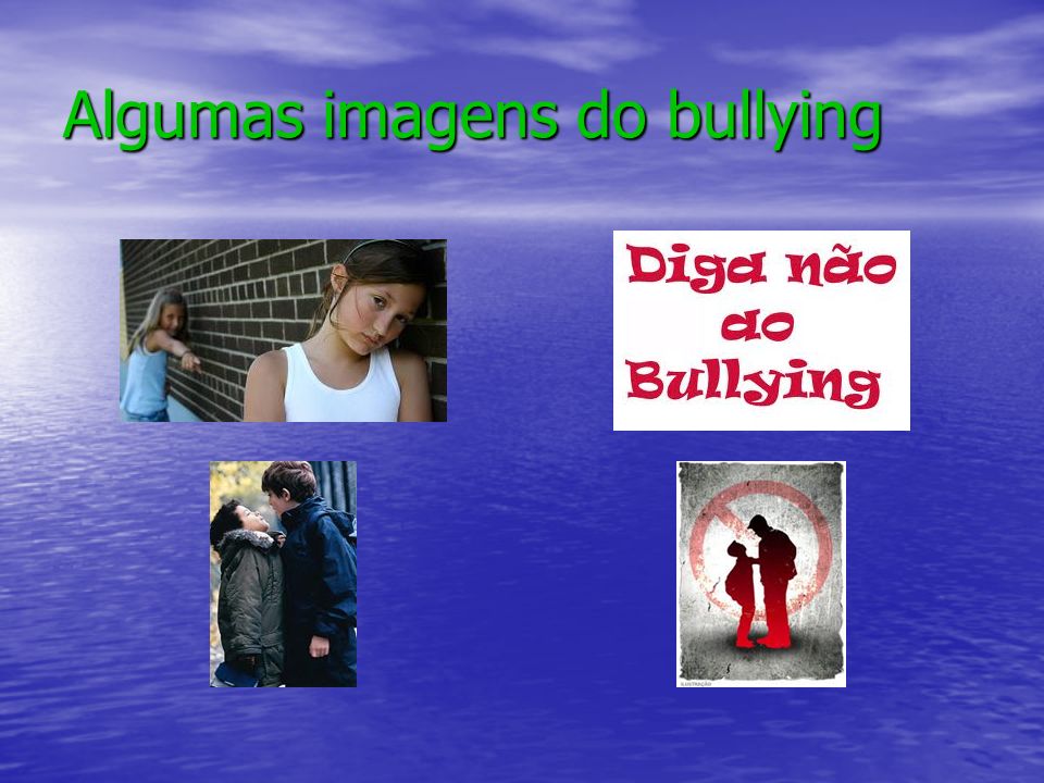 Algumas imagens do bullying