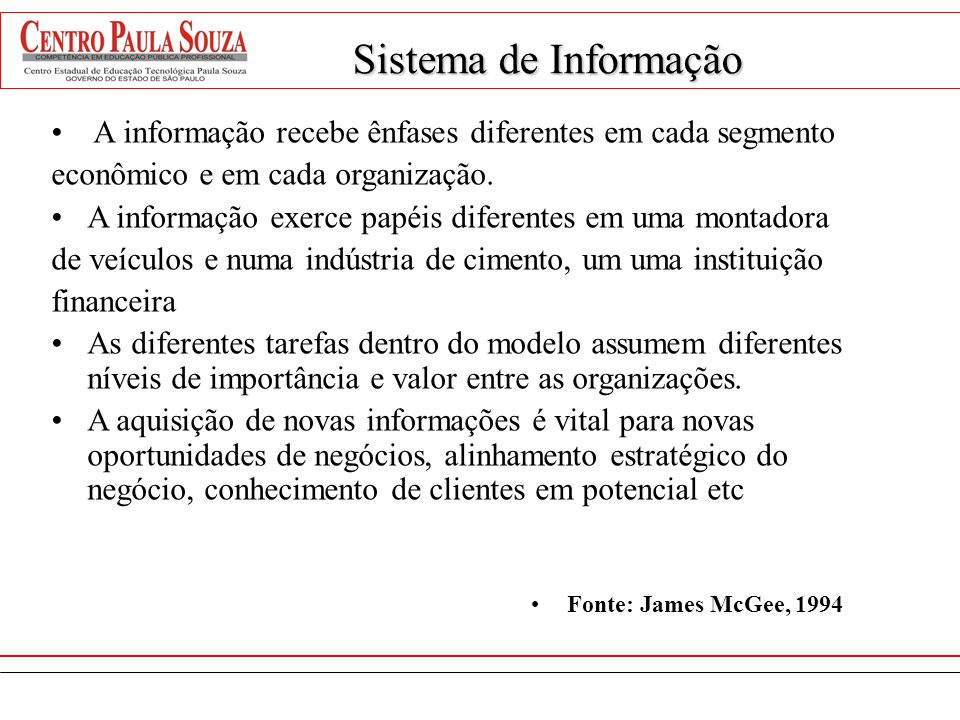 Sistema de Informação A informação recebe ênfases diferentes em cada segmento. econômico e em cada organização.