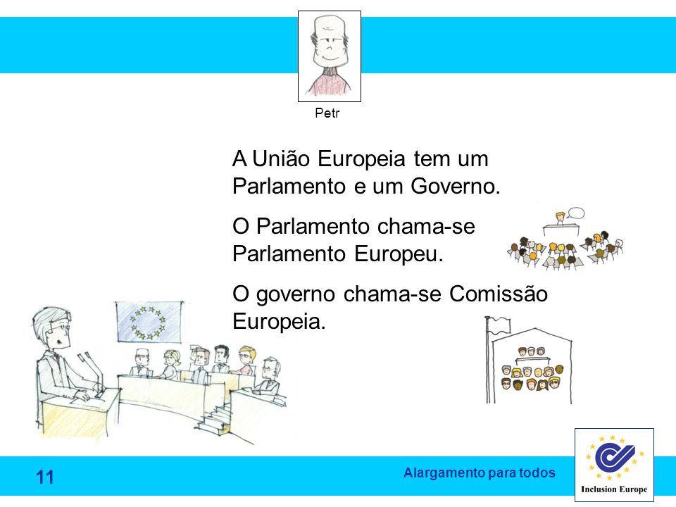 A União Europeia tem um Parlamento e um Governo.