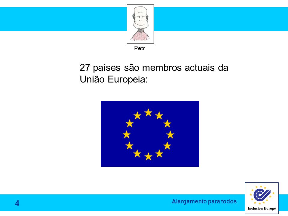 27 países são membros actuais da União Europeia: