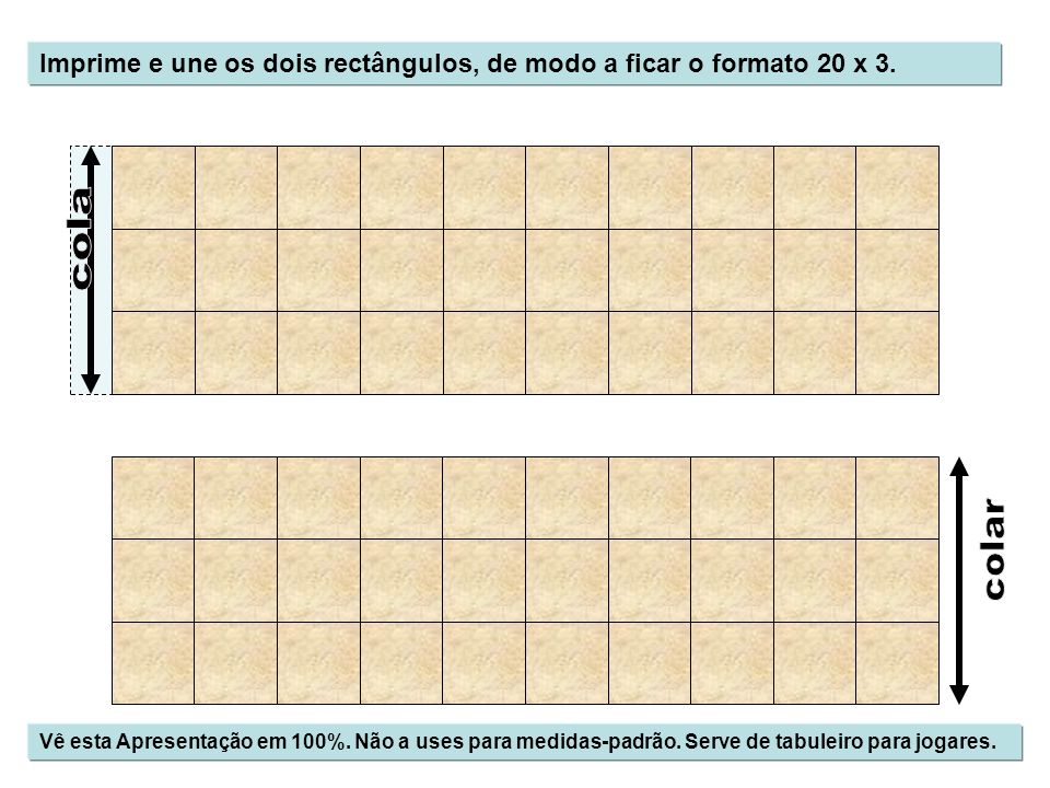 Imprime e une os dois rectângulos, de modo a ficar o formato 20 x 3.