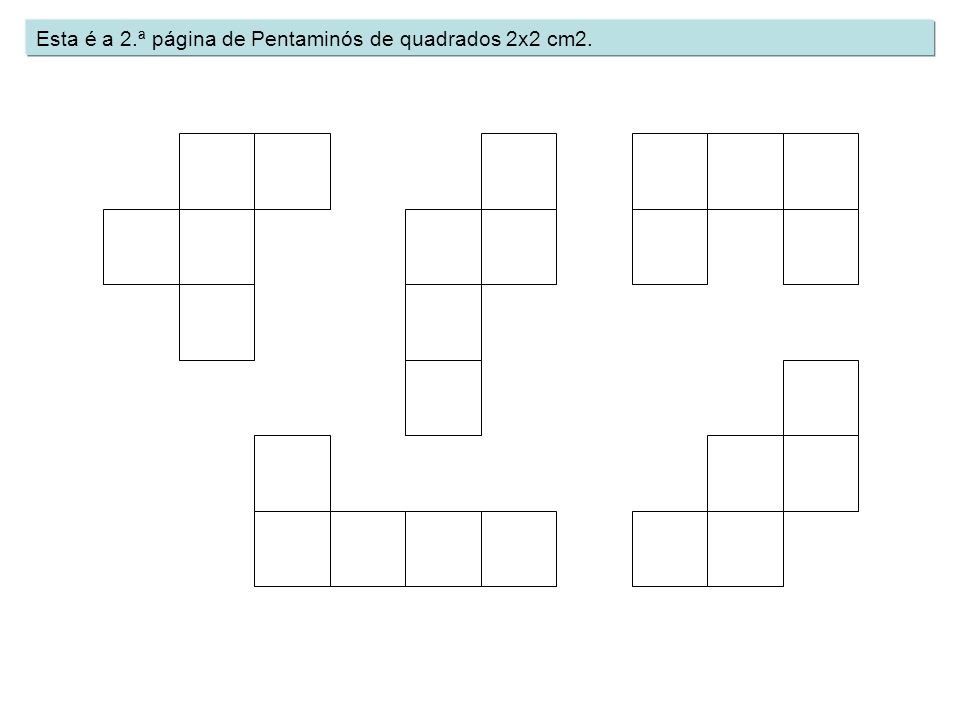 Esta é a 2.ª página de Pentaminós de quadrados 2x2 cm2.