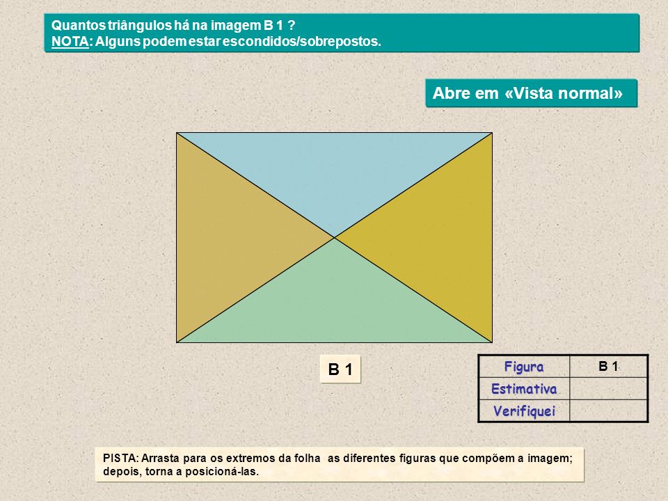 Abre em «Vista normal» B 1 Quantos triângulos há na imagem B 1