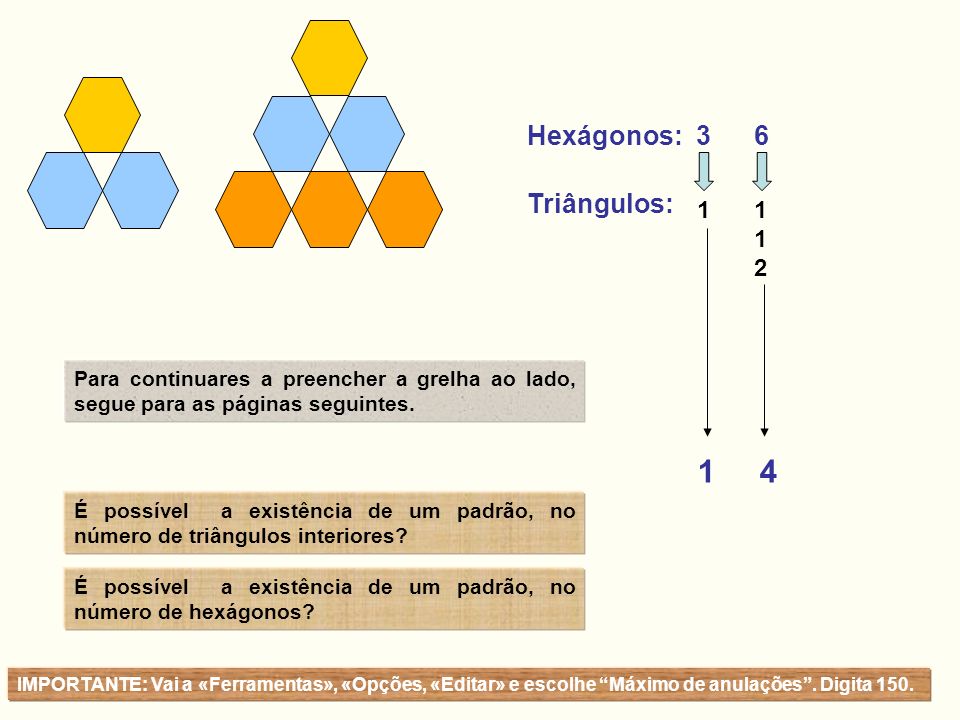 1 4 Hexágonos: 3 6 Triângulos: 1 1 2
