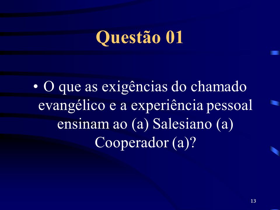 Questão 01 O que as exigências do chamado evangélico e a experiência pessoal ensinam ao (a) Salesiano (a) Cooperador (a)