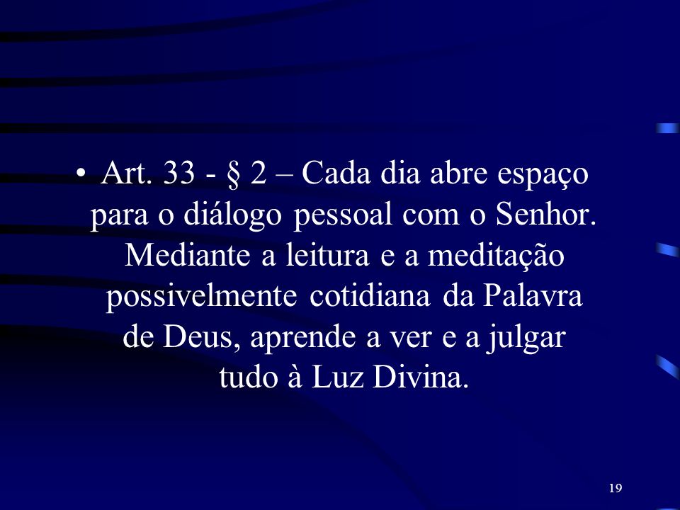 Art § 2 – Cada dia abre espaço para o diálogo pessoal com o Senhor.