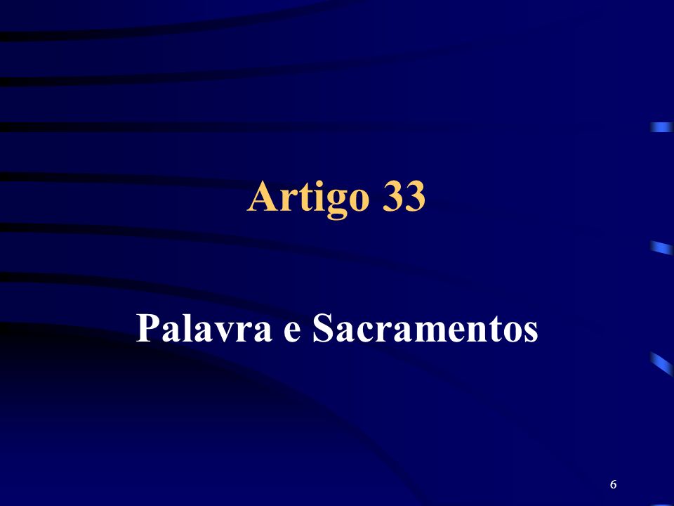Artigo 33 Palavra e Sacramentos