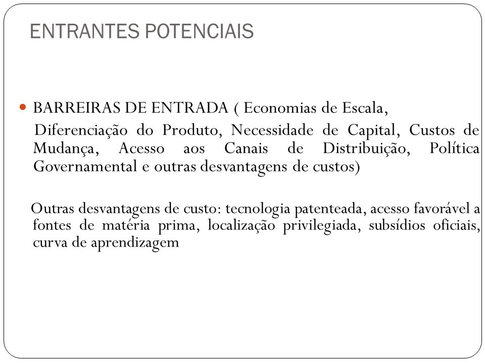 ENTRANTES POTENCIAIS BARREIRAS DE ENTRADA ( Economias de Escala,