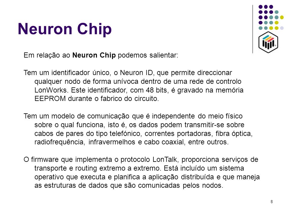 Neuron Chip Em relação ao Neuron Chip podemos salientar: