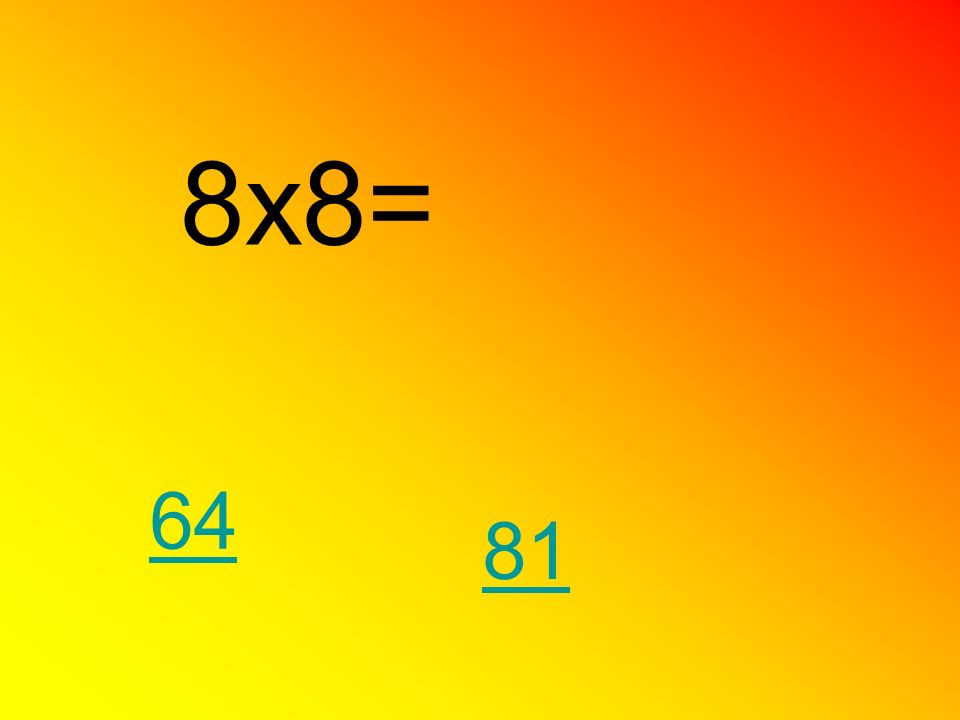 8x8= 64 81