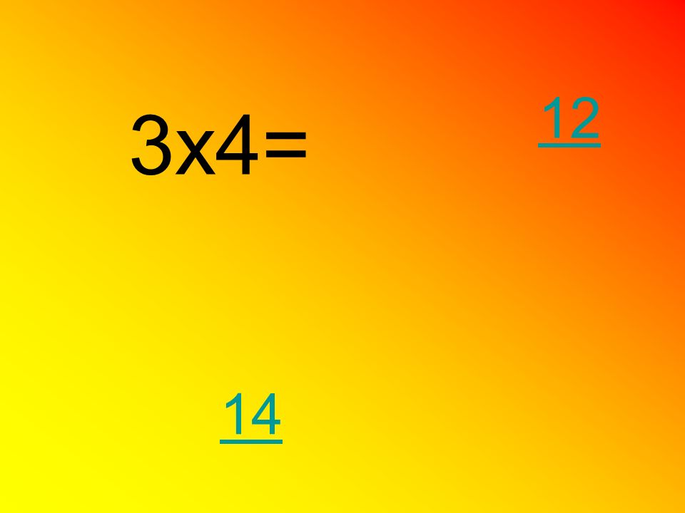 12 3x4= 14