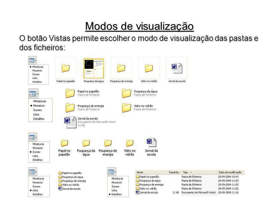 Modos de visualização O botão Vistas permite escolher o modo de visualização das pastas e dos ficheiros:
