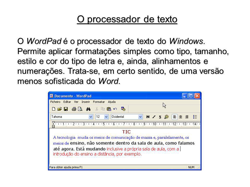 O processador de texto O WordPad é o processador de texto do Windows.