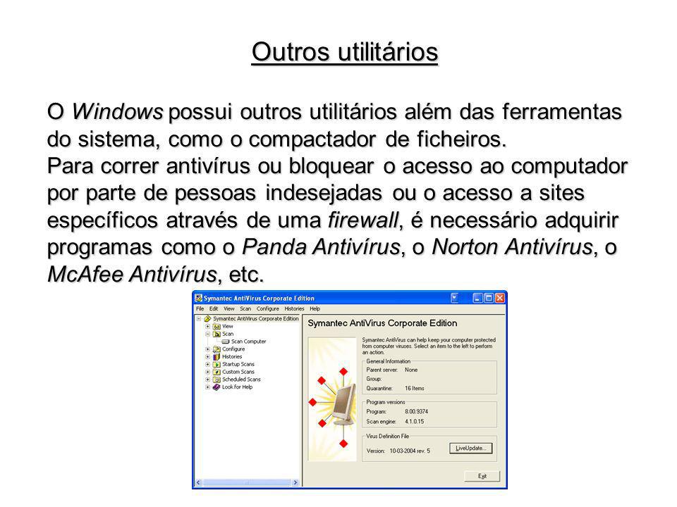 Outros utilitários O Windows possui outros utilitários além das ferramentas do sistema, como o compactador de ficheiros.