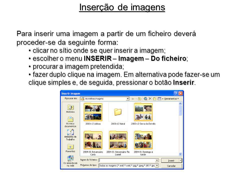 Inserção de imagens Para inserir uma imagem a partir de um ficheiro deverá proceder-se da seguinte forma: