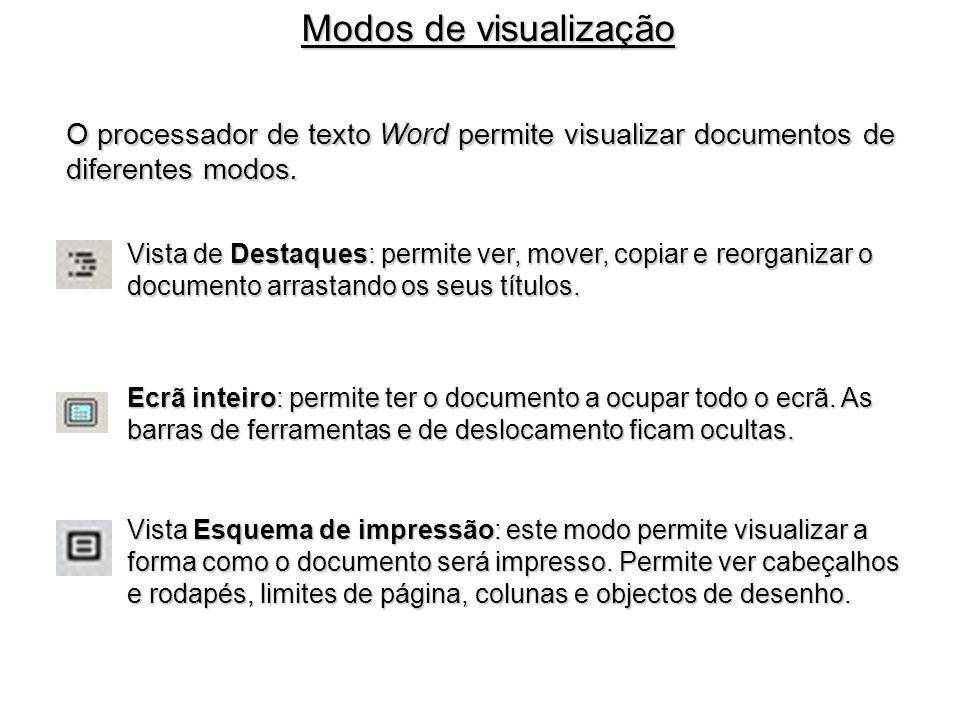 Modos de visualização O processador de texto Word permite visualizar documentos de diferentes modos.