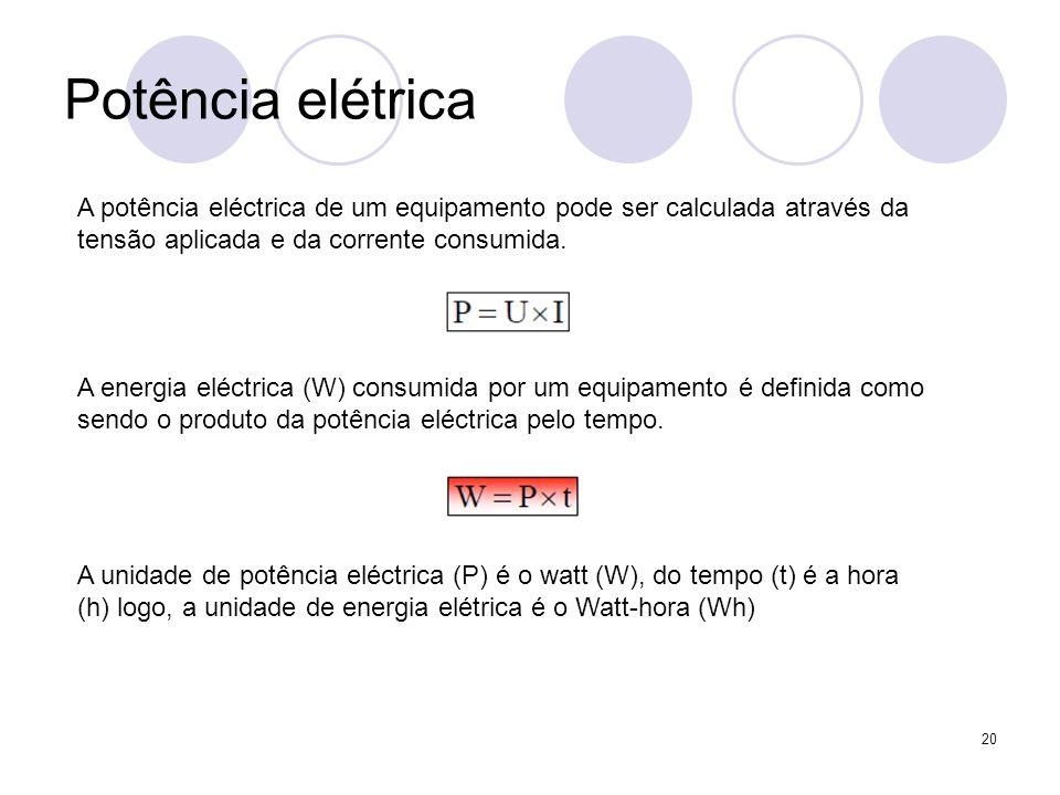 Potência elétrica A potência eléctrica de um equipamento pode ser calculada através da tensão aplicada e da corrente consumida.