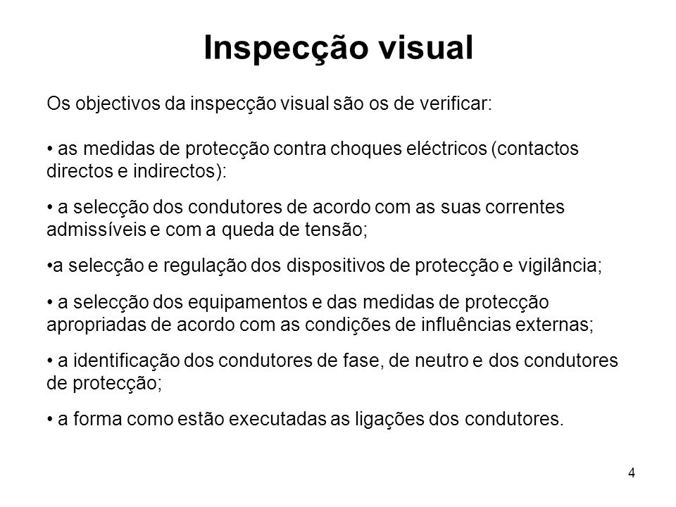 Inspecção visual Os objectivos da inspecção visual são os de verificar: