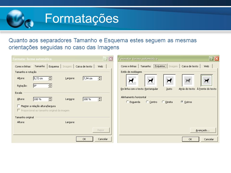 Formatações Quanto aos separadores Tamanho e Esquema estes seguem as mesmas orientações seguidas no caso das Imagens.