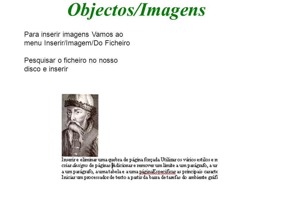 Objectos/Imagens Para inserir imagens Vamos ao menu Inserir/Imagem/Do Ficheiro.