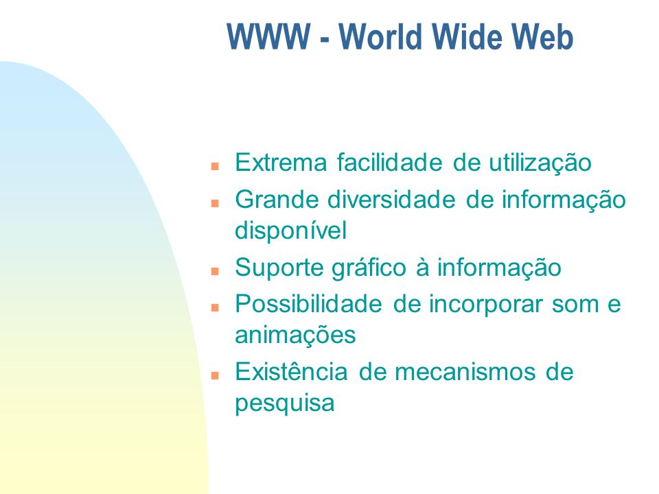 WWW - World Wide Web Extrema facilidade de utilização