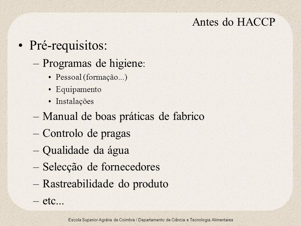 Pré-requisitos: Antes do HACCP Programas de higiene: