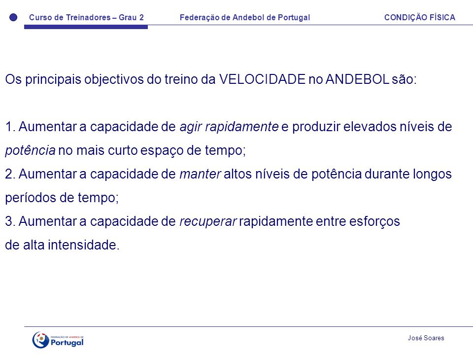 Os principais objectivos do treino da VELOCIDADE no ANDEBOL são: