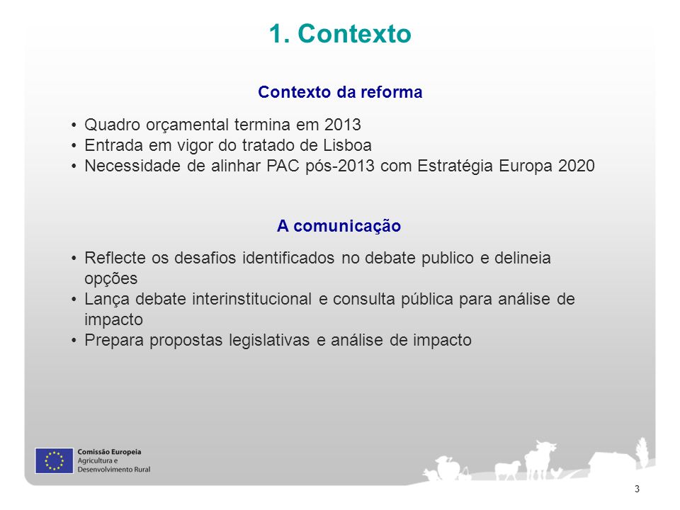 1. Contexto Contexto da reforma Quadro orçamental termina em 2013