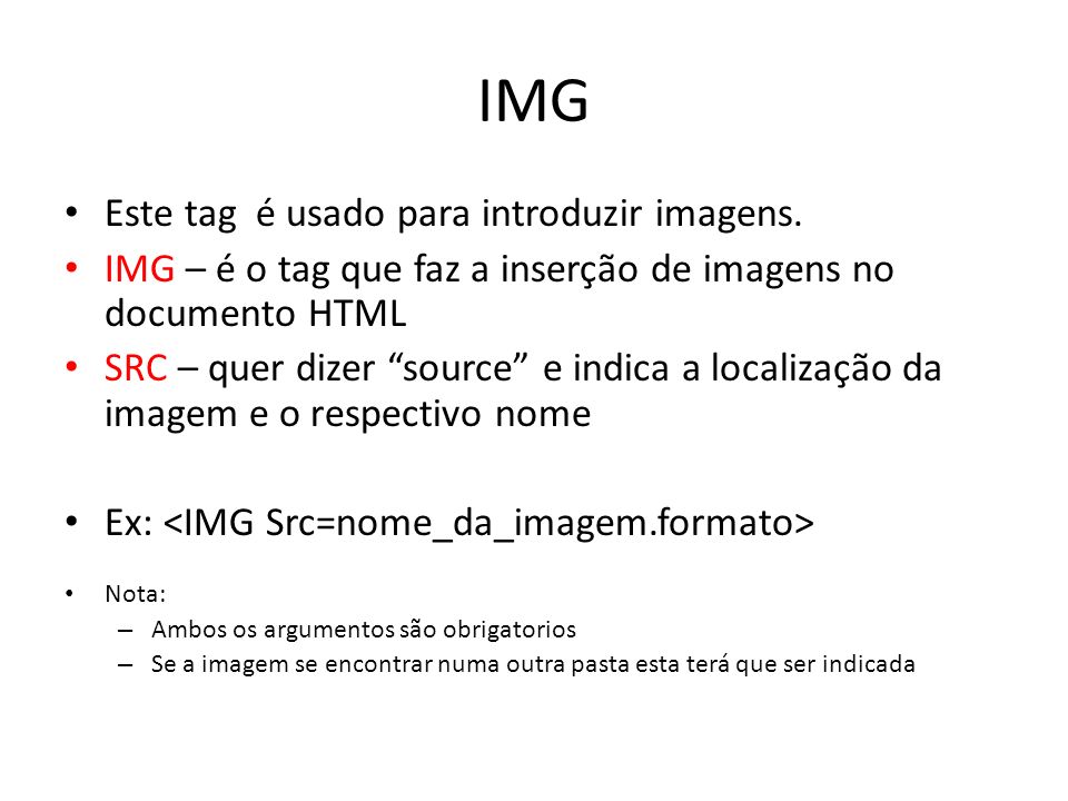 IMG Este tag é usado para introduzir imagens.