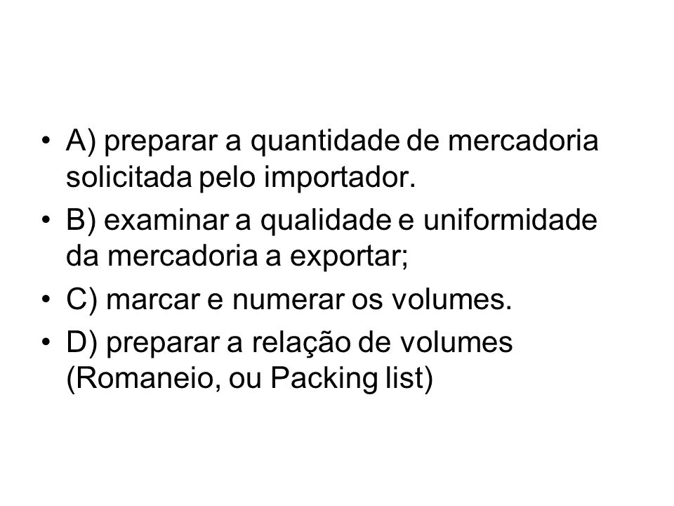 A) preparar a quantidade de mercadoria solicitada pelo importador.