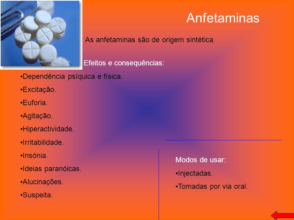 Anfetaminas As anfetaminas são de origem sintética.