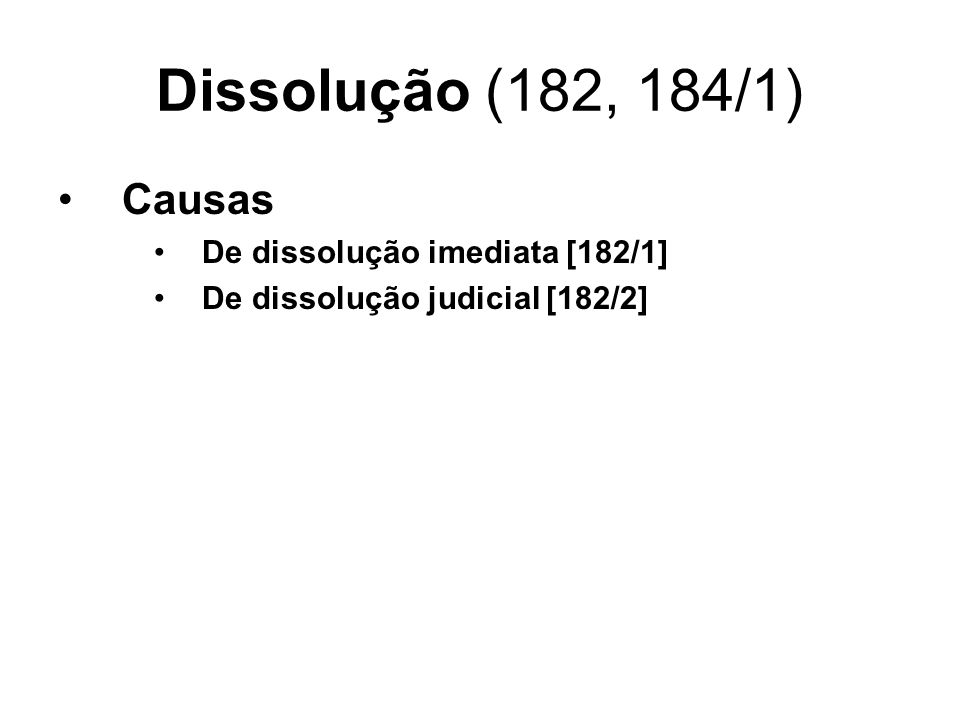 Dissolução (182, 184/1) Causas De dissolução imediata [182/1]