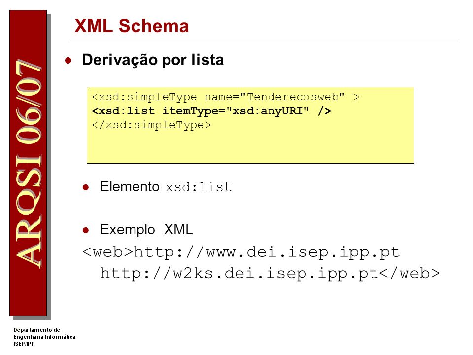 XML Schema Derivação por lista. Elemento xsd:list. Exemplo XML. <web>