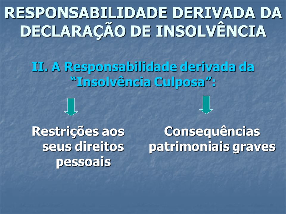 RESPONSABILIDADE DERIVADA DA DECLARAÇÃO DE INSOLVÊNCIA II