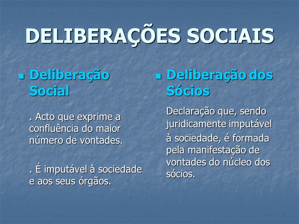 DELIBERAÇÕES SOCIAIS Deliberação Social Deliberação dos Sócios