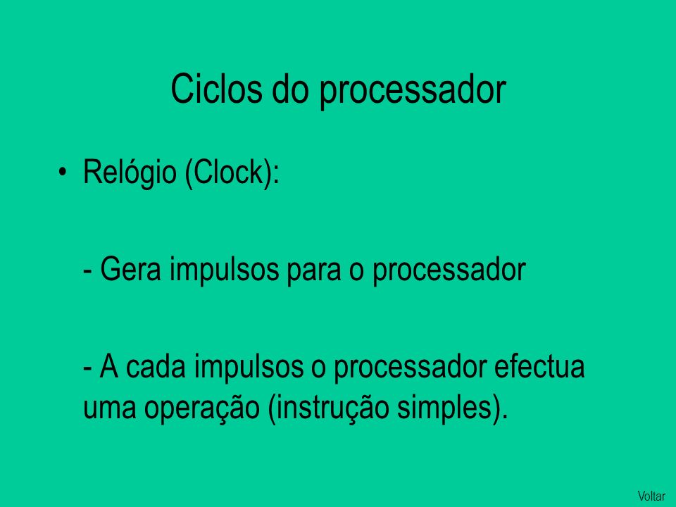 Ciclos do processador Relógio (Clock):
