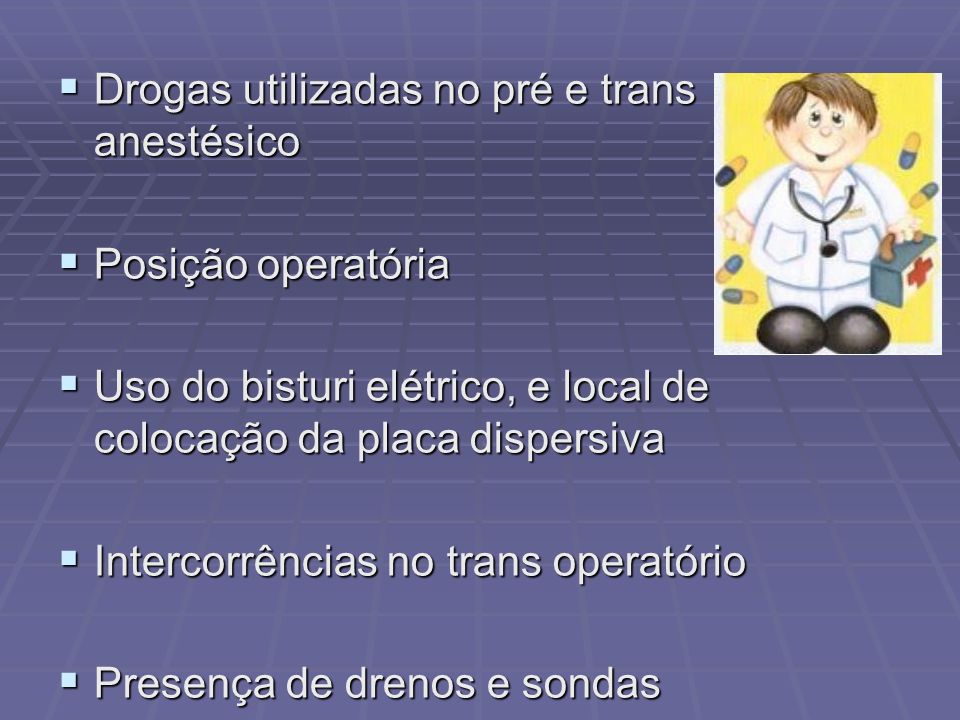 Drogas utilizadas no pré e trans anestésico