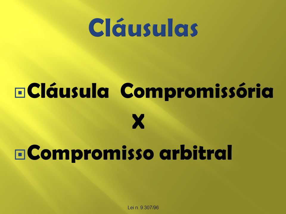 Cláusulas Cláusula Compromissória X Compromisso arbitral