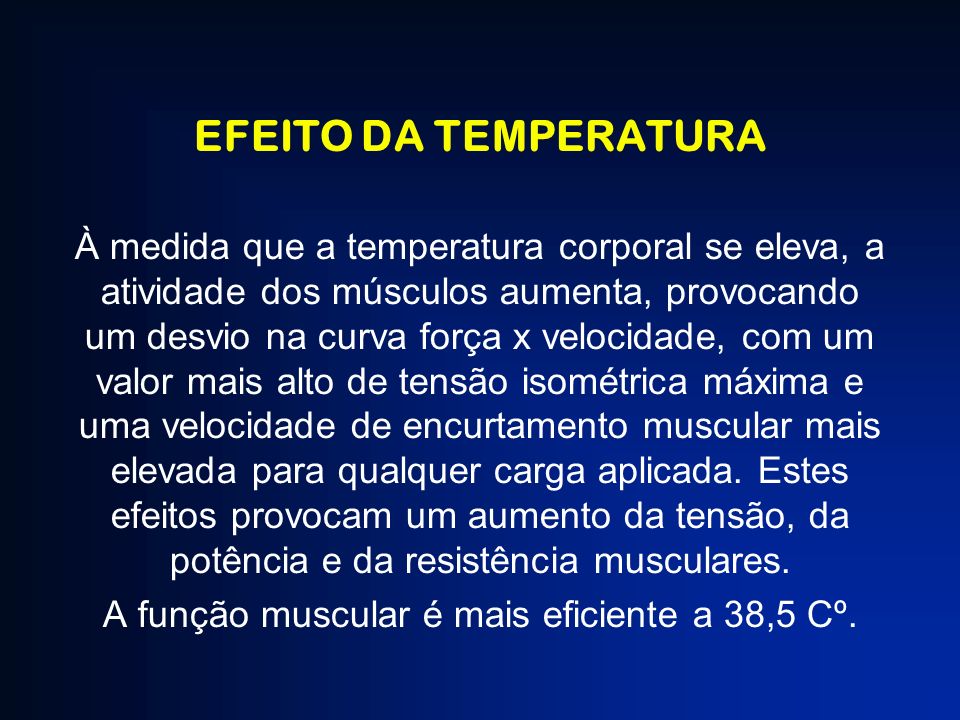 A função muscular é mais eficiente a 38,5 Cº.
