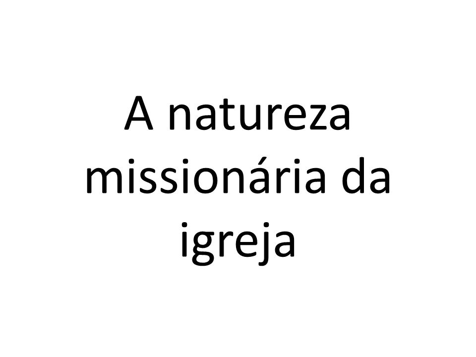 A natureza missionária da igreja