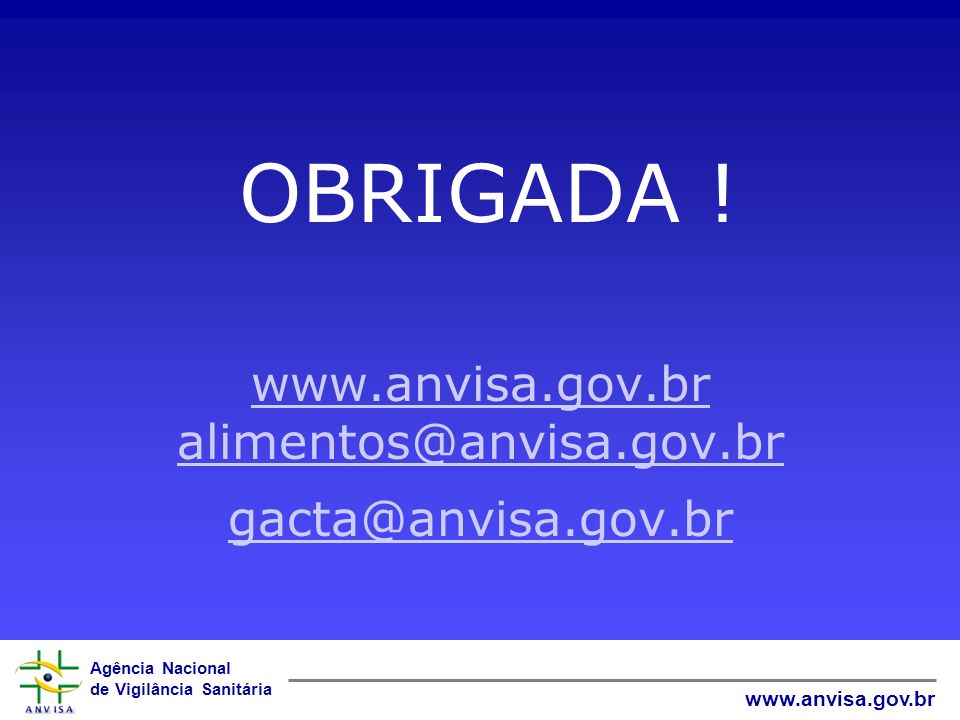 OBRIGADA. www. anvisa. gov. br gov. br