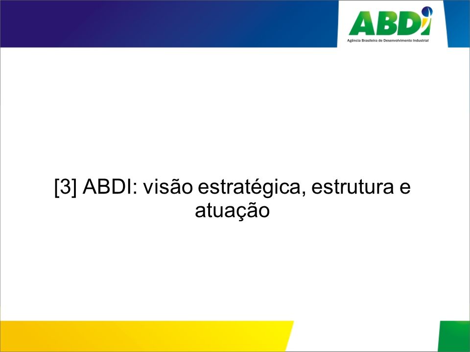 [3] ABDI: visão estratégica, estrutura e atuação