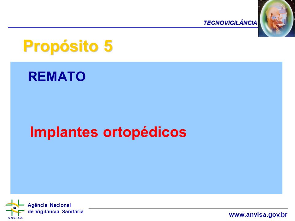 TECNOVIGILÂNCIA Propósito 5 REMATO Implantes ortopédicos