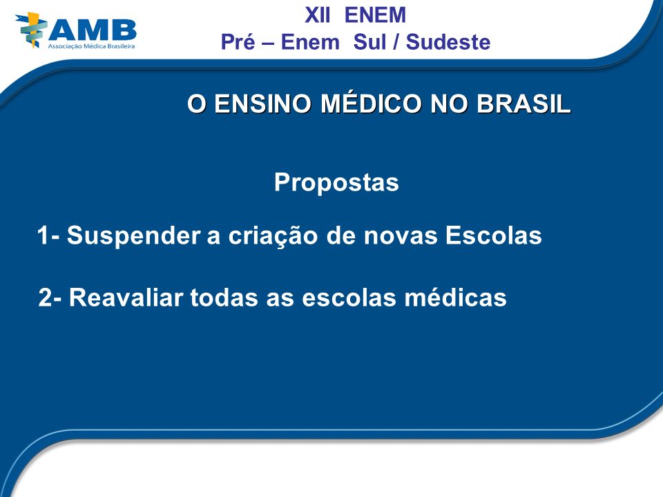 O ENSINO MÉDICO NO BRASIL 2- Reavaliar todas as escolas médicas
