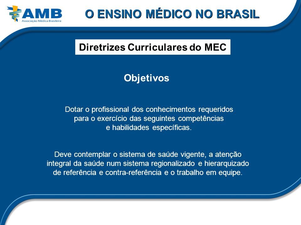 O ENSINO MÉDICO NO BRASIL Diretrizes Curriculares do MEC