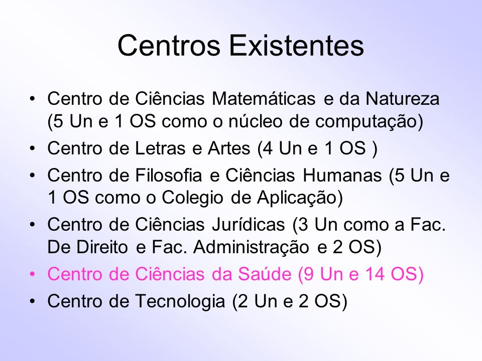 Centros Existentes Centro de Ciências Matemáticas e da Natureza (5 Un e 1 OS como o núcleo de computação)