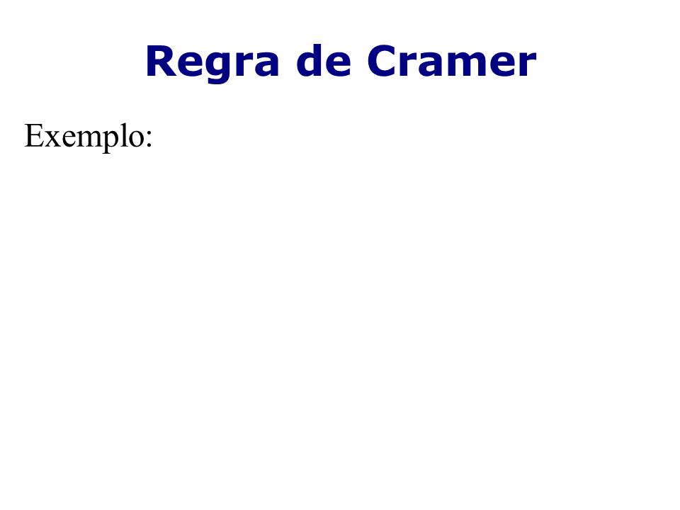 Regra de Cramer Exemplo: