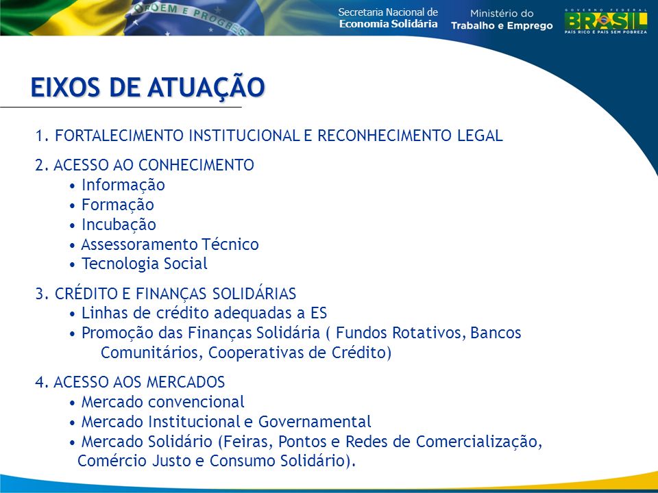 EIXOS DE ATUAÇÃO 1. FORTALECIMENTO INSTITUCIONAL E RECONHECIMENTO LEGAL. 2. ACESSO AO CONHECIMENTO.